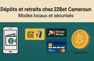 Dépôts et retraits chez 22Bet Cameroun